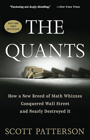 The Quants: How a New Breed of Math Whizzes Conquered Wall Street and Nearly Destroyed It - Epub + Converted Pdf